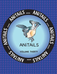 Title: ANiTAiLS Volume Thirty: Learn about the Crested Coua, Blue Poison Dart Frog, Siamese Crocodile, Great Egret, Green Moray Eel, Sloth Bear, Thresher Shark, Capybara, Eastern Phoebe, and Coyote., Author: Debbie J Farnsworth