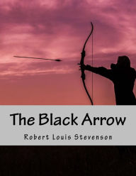 Title: The Black Arrow, Author: Robert Louis Stevenson