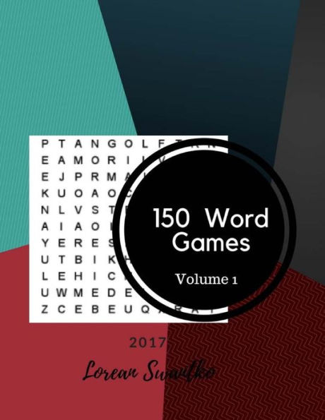 150 Word Games 2017 Volume 1: Large Print Word-Finds Puzzle Book