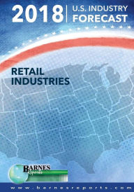 Title: 2018 U.S. Industry Forecast-Retail Industries, Author: Craig a Barnes