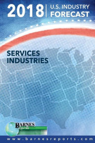 Title: 2018 U.S. Industry Forecast-Services Industries, Author: Craig a Barnes