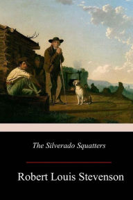 Title: The Silverado Squatters, Author: Robert Louis Stevenson