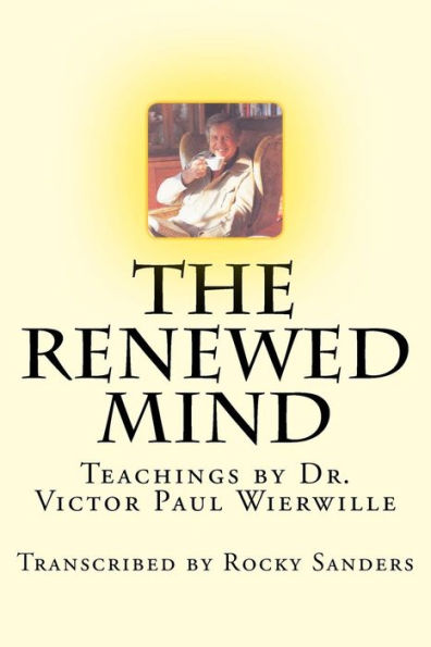 The Renewed Mind: Teachings by Dr. Victor Paul Wierwille