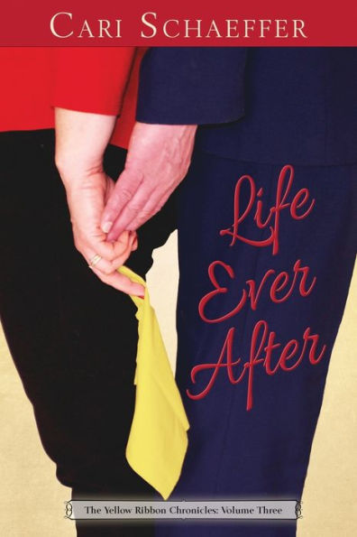 Life Ever After: The Yellow Ribbon Chronicles: Volume Three