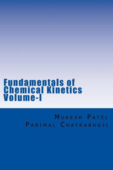 Fundamentals of Chemical Kinetics Volume-I: (A Textbook for Beginners)