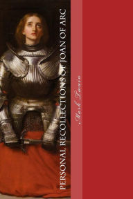 Personal Recollections of Joan of Arc