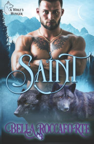 Title: Saint: A Wolf's Hunger, Author: Bella Roccaforte