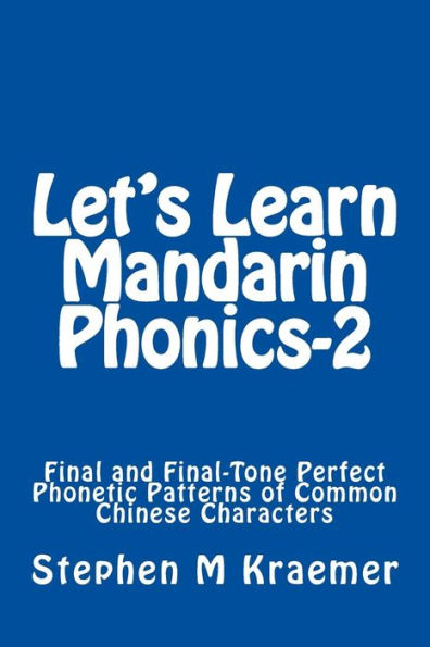 Let's Learn Mandarin Phonics-2: Final and Final-Tone Perfect Phonetic Patterns of Common Chinese Characters