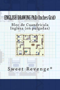 Title: English Drawing Pad - Inches Grid: Bloc de Cuandrícula Inglesa - En Pulgadas, Author: Sweet Revenge
