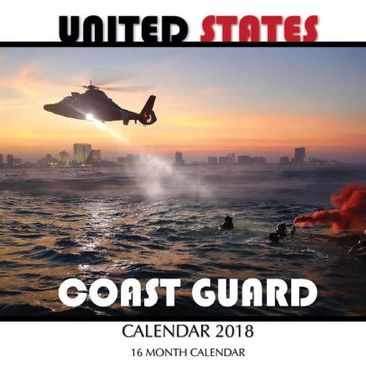 United States Coast Guard Calendar 2018: 16 Month Calendar by Paul