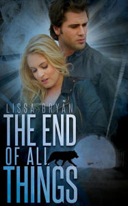 Title: The End of All Things, Author: Lissa Bryan