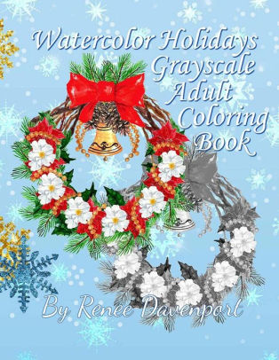 Download Watercolor Holidays Grayscale Adult Coloring Book By Renee Davenport Paperback Barnes Noble