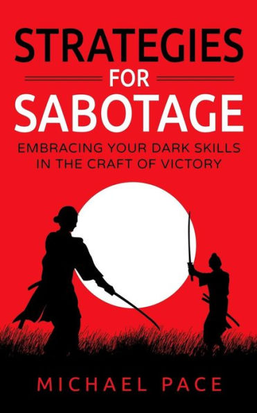 Strategies For Sabotage: Embracing Your Dark Skills The Craft Of Victory