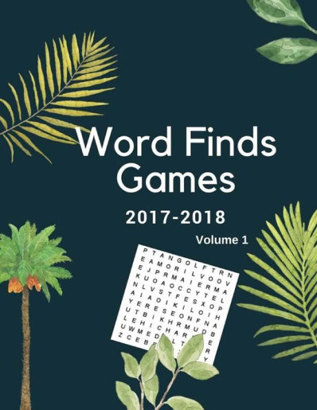 Word Finds Games 2017-2018 Volume 1: Word Games Puzzles For Adults 150 Large-Print Puzzles