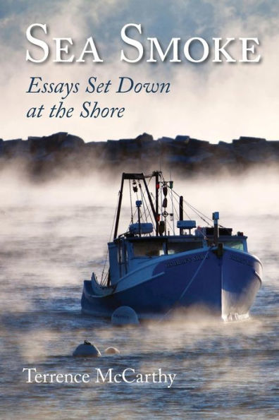 Sea Smoke: Essays Set Down At The Shore