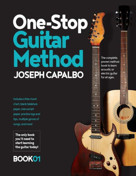 One-Stop Guitar Method: The Complete Beginner's Guide to Learning the Acoustic or Electric Guitar (for all ages)