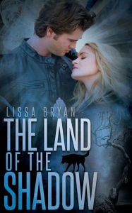 Title: The Land of the Shadow, Author: Lissa Bryan