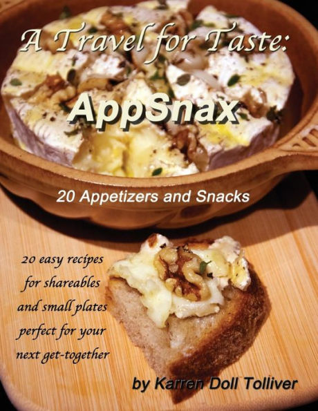 A Travel for Taste: AppSnax: 20 Appetizers and Snacks