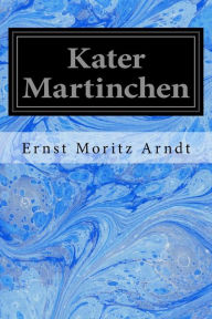 Title: Kater Martinchen, Author: Ernst Moritz Arndt