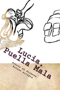 Title: Lucia, Puella Mala, Author: Sam a Palacios