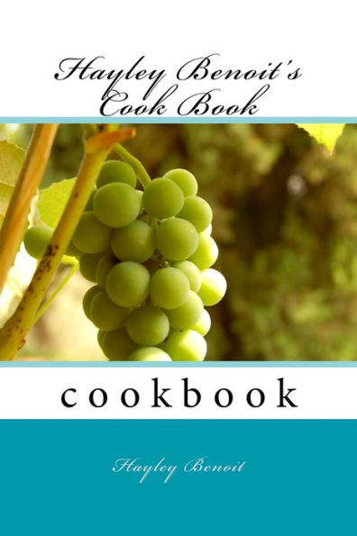 Hayley Benoit's Cook Book