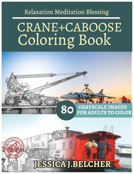 CRANE+CABOOSE Coloring Books: For Adults and Teens Stress Relief Coloring Book: Sketch Coloringbook 80 Grayscale Images