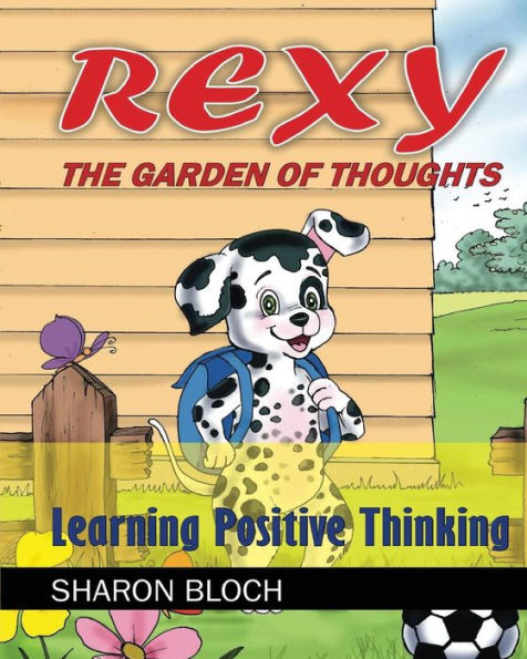 Rexy The Garden of Thoughts: Learning Positive Thinking (Happines and positive a