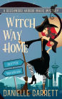 Witch Way Home: A Beechwood Harbor Magic Mystery