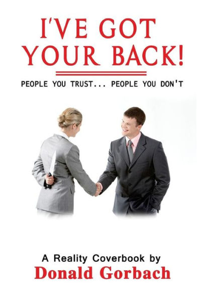 I've Got Your Back!: People You Can Trust....People You Can't