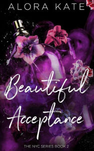 Title: A Beautiful Acceptance, Author: Alora Kate