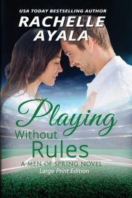 Title: Playing Without Rules (Large Print Edition), Author: Rachelle Ayala