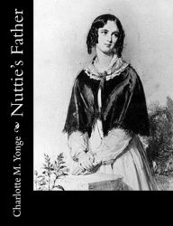 Title: Nuttie's Father, Author: Charlotte Mary Yonge