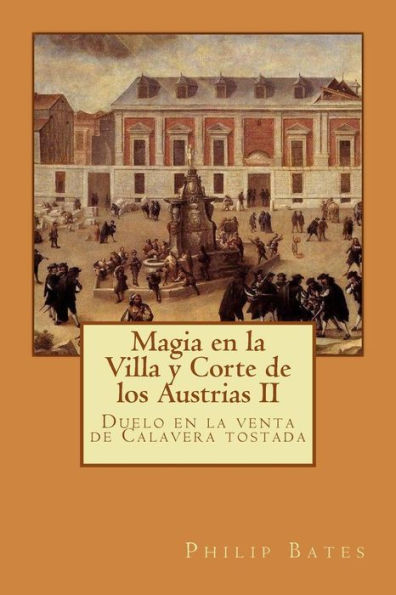 Magia En La Villa Y Corte de Los Austrias II: Duelo En La Venta de Calavera Tostada
