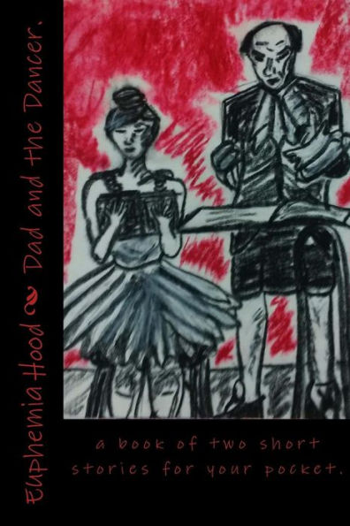 Dad and the Dancer.: a book of two short stories for your pocket.