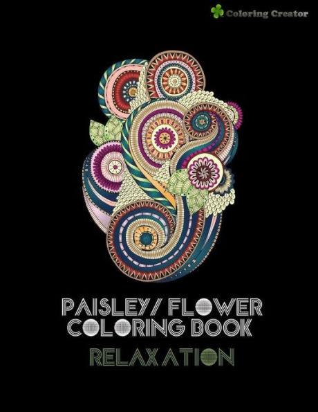 Paisley/ Flower Coloring Book Relaxation: Adults Coloring Book Anti-Stress, Meditation