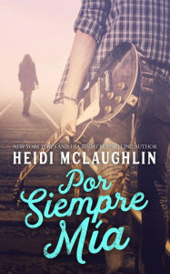 Title: Por Siempre Mia, Author: Heidi McLaughlin