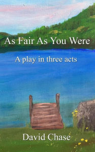 Title: As Fair As You Were, Author: David Chase