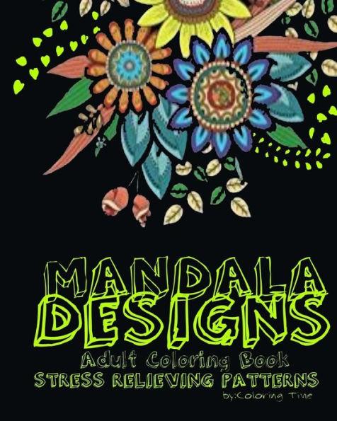 Adult Coloring Book: Stress Relieving Patterns:*Mandala-Designs*