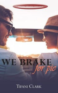 Title: We Brake for Pie, Author: Tifani Clark