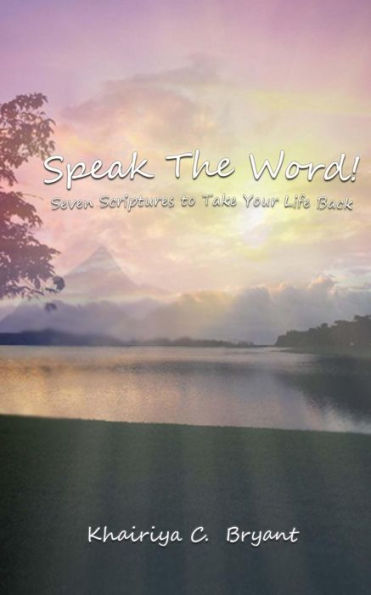 Speak the Word!: Seven Scriptures to Take Your Life Back