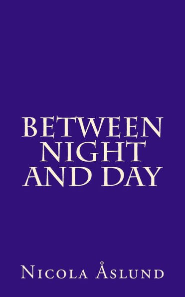 Between Night and Day