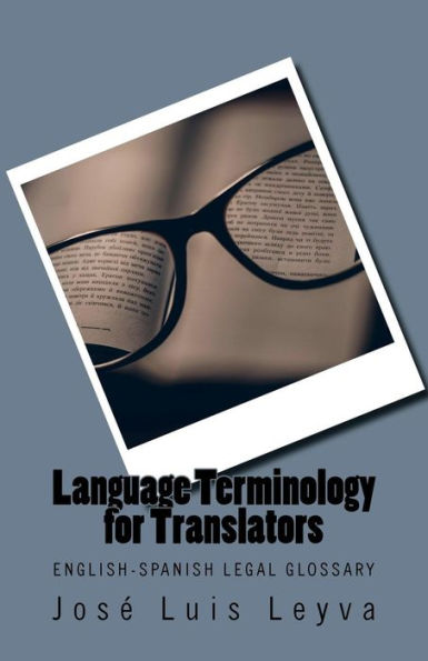 Legal Terminology for Translators: English-Spanish LEGAL Glossary