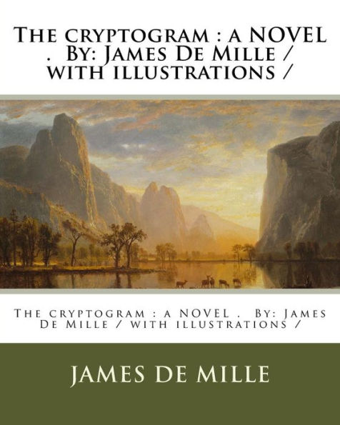 The cryptogram: a NOVEL . By: James De Mille / with illustrations /