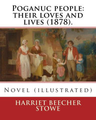 Title: Poganuc people: their loves and lives (1878). By: Harriet Beecher Stowe: Novel (illustrated), Author: Harriet Beecher Stowe