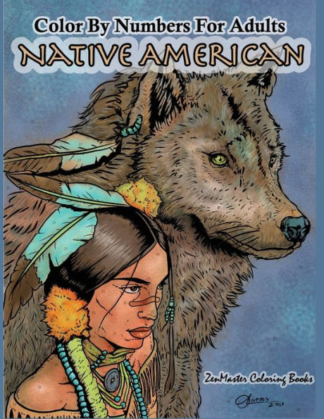 Color By Numbers Adult Coloring Book Native American: Native American Indian Color By Numbers Coloring Book For Adults For Stress Relief and Relaxation