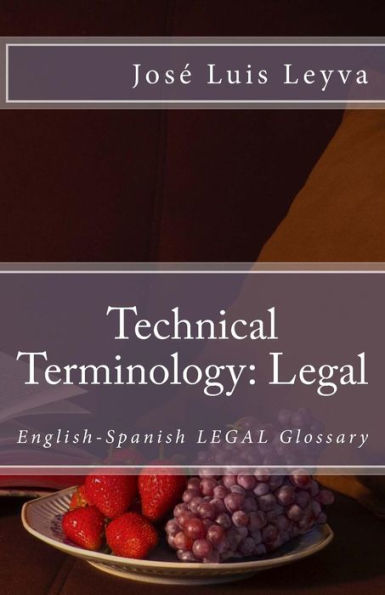 Technical Terminology: Legal: English-Spanish LEGAL Glossary