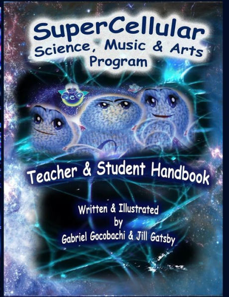 Super Cellular Science Music & Arts Program: The Official Teacher & Students Handbook!