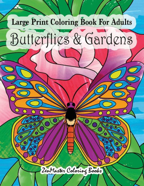 Large Print Coloring Book For Adults Butterflies & Gardens: Large Print ...