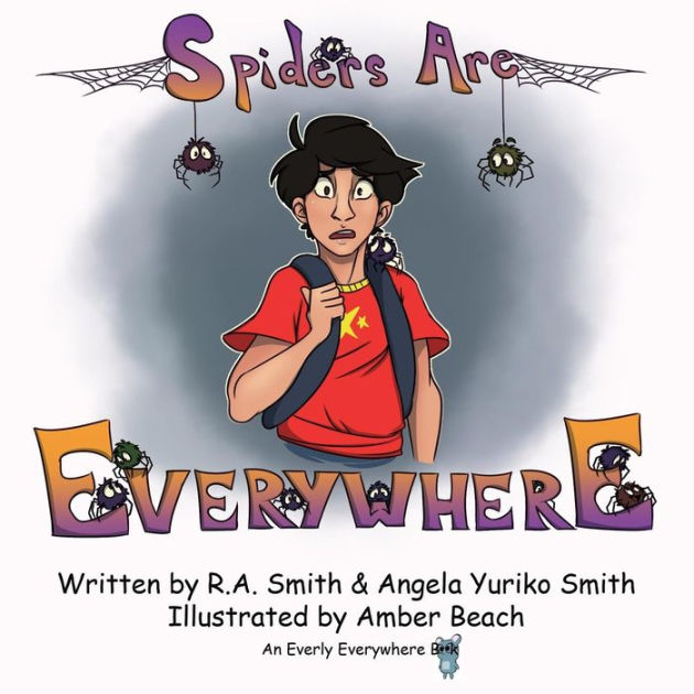 Spiders Are Everywhere by Angela Yuriko Smith, Amber Beach, R a Smith ...