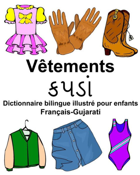 Français-Gujarati Vêtements Dictionnaire bilingue illustré pour enfants
